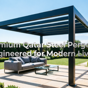 Premium Qatar Steel Pergolas: Engineered for Modern Living